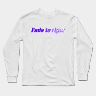 Fade to Right Long Sleeve T-Shirt